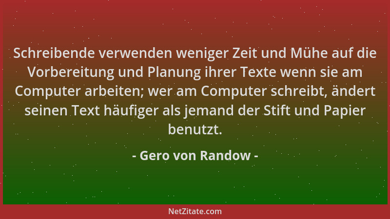 Gero von Randow - Schreibende verwenden weniger Zeit und Mühe auf die Vorbereitung und Planung ihrer Texte wenn sie am Comp...