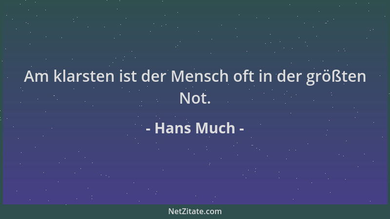 Hans Much - Am klarsten ist der Mensch oft in der größten Not....