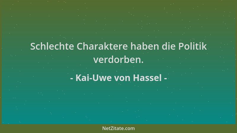 Kai-Uwe von Hassel - Schlechte Charaktere haben die Politik verdorben....