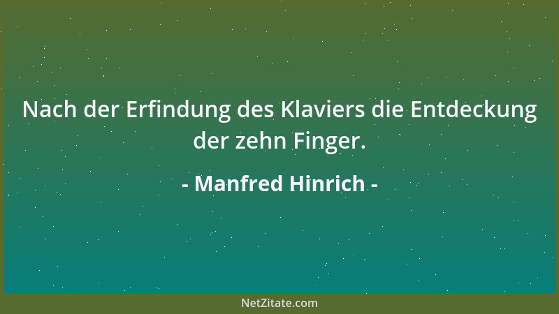 Manfred Hinrich - Nach der Erfindung des Klaviers die Entdeckung der zehn Finger....