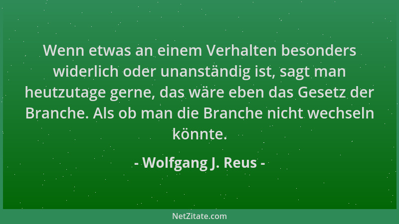 Wolfgang J. Reus - Wenn etwas an einem Verhalten besonders widerlich oder unanständig ist, sagt man heutzutage gerne, das w...