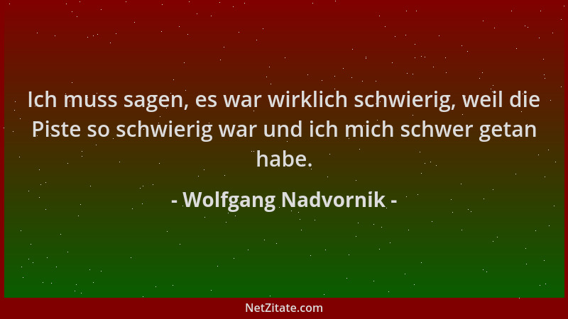 Wolfgang Nadvornik - Ich muss sagen, es war wirklich schwierig, weil die Piste so schwierig war und ich mich schwer getan h...