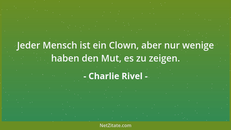 Charlie Rivel - Leben ist die Entwicklung vom jugendlichen Helden zum komischen Alten....