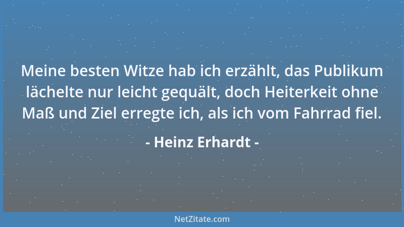 Heinz Erhardt - Meine besten Witze hab ich erzählt, das Publikum lächelte nur leicht gequält, doch Heiterkeit ohne Maß und...