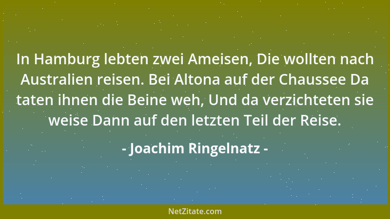 Joachim Ringelnatz - In Hamburg lebten zwei Ameisen, Die wollten nach Australien reisen. Bei Altona auf der Chaussee Da tat...