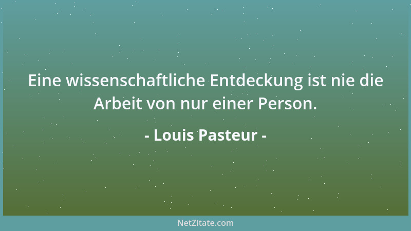 Louis Pasteur - Der Wein kann mit Recht als das gesündeste und hygienischste Getränk bezeichnet werden....