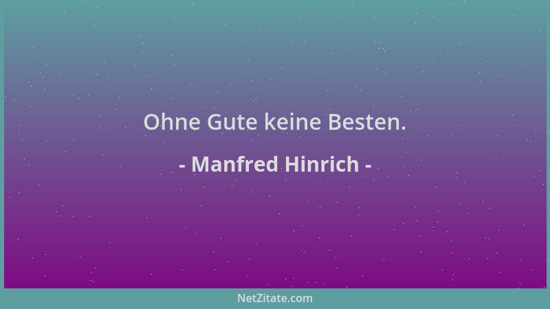 Manfred Hinrich - Ohne Gute keine Besten....