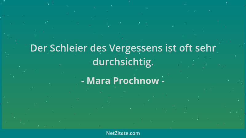 Mara Prochnow - Der Schleier des Vergessens ist oft sehr durchsichtig....