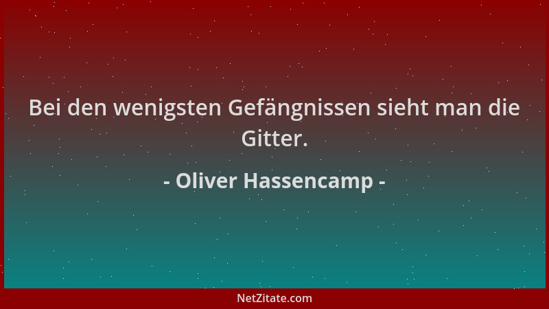 Oliver Hassencamp - Bei den wenigsten Gefängnissen sieht man die Gitter....