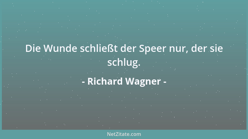 Richard Wagner - Die Wunde schließt der Speer nur, der sie schlug....