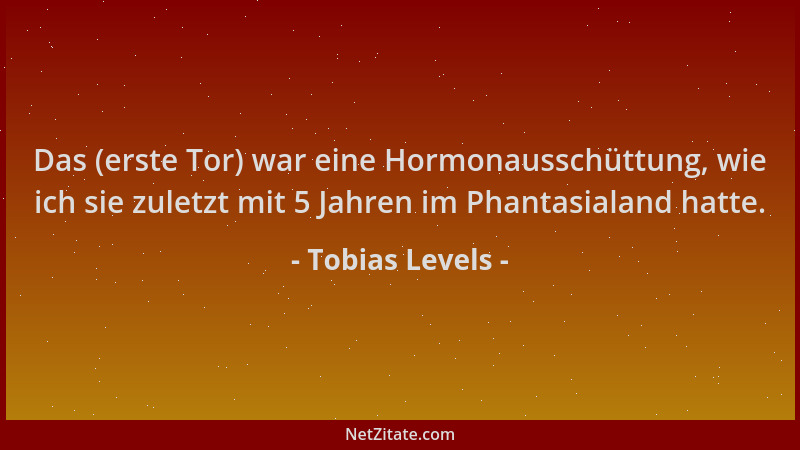 Tobias Levels - Das (erste Tor) war eine Hormonausschüttung, wie ich sie zuletzt mit 5 Jahren im Phantasialand hatte....