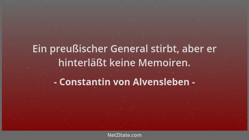 Constantin von Alvensleben - Ein preußischer General stirbt, aber er hinterläßt keine Memoiren....