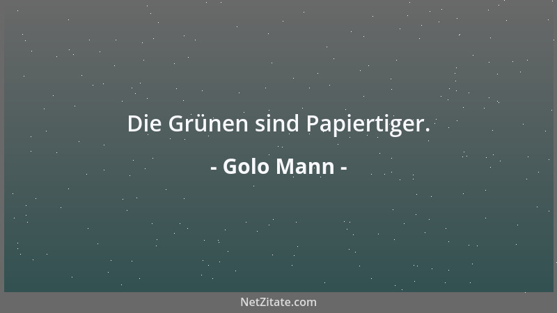 Golo Mann - Die Grünen sind Papiertiger....