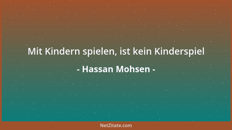 Hassan Mohsen - Mit Kindern spielen, ist kein Kinderspiel...