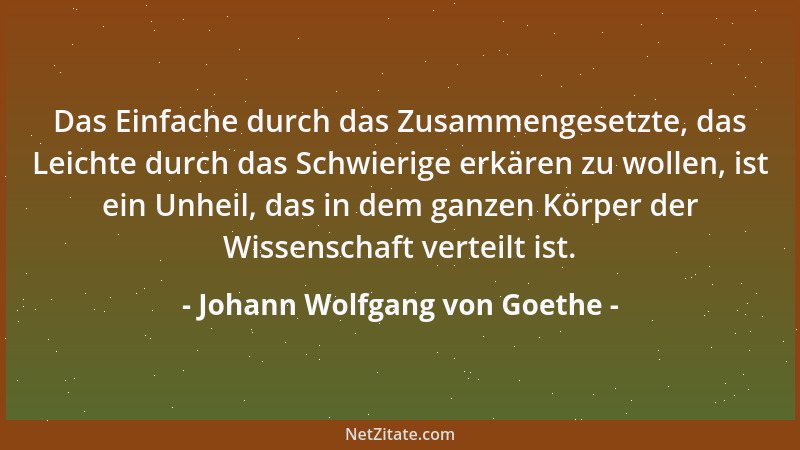 Johann Wolfgang von Goethe - Das Jahrhundert ist vorgerückt; jeder einzelne aber fängt doch von vorne an....