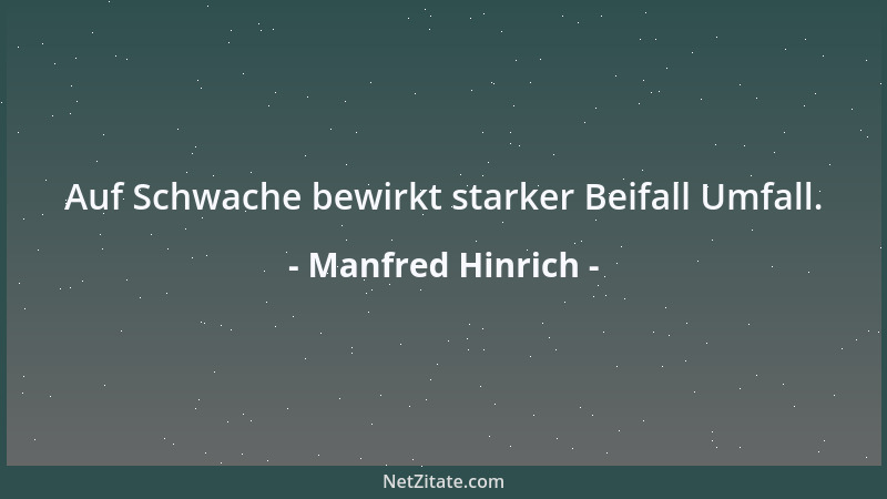 Manfred Hinrich - Auf Schwache bewirkt starker Beifall Umfall....