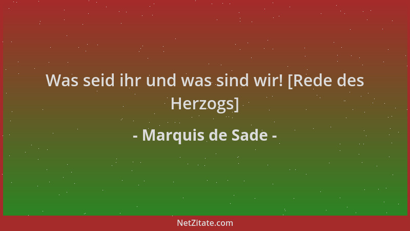 Marquis de Sade - Was seid ihr und was sind wir! [Rede des Herzogs]...