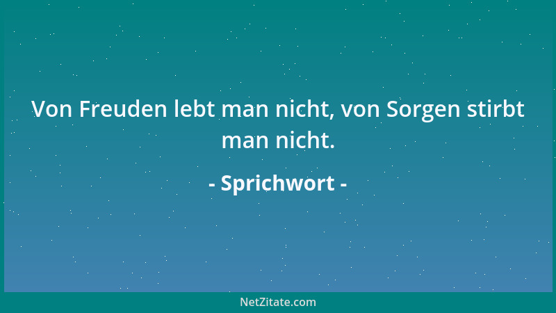 Sprichwort - Was der alte Mensch tut, ist ein Gewinn, was er ißt, ein Verlust....