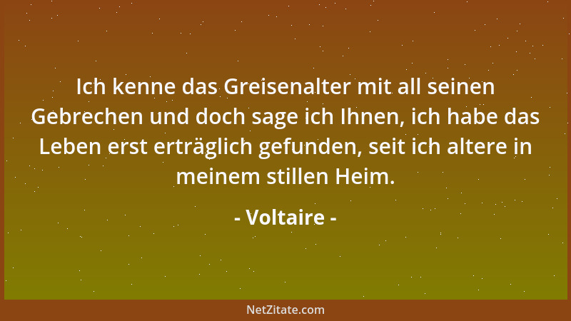 Voltaire - Ein Vater muß lernen, das Handeln seiner Söhne zu akzeptieren, und zwar nicht gemessen an seinen Wünschen, sonde...