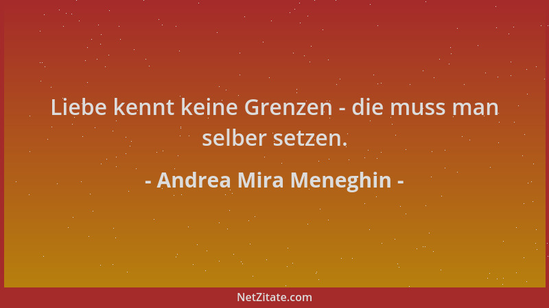 Andrea Mira Meneghin - Liebe kennt keine Grenzen - die muss man selber setzen....
