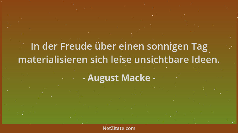 August Macke - In der Freude über einen sonnigen Tag materialisieren sich leise unsichtbare Ideen....