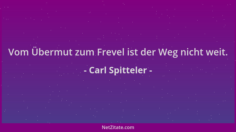 Carl Spitteler - Vom Übermut zum Frevel ist der Weg nicht weit....