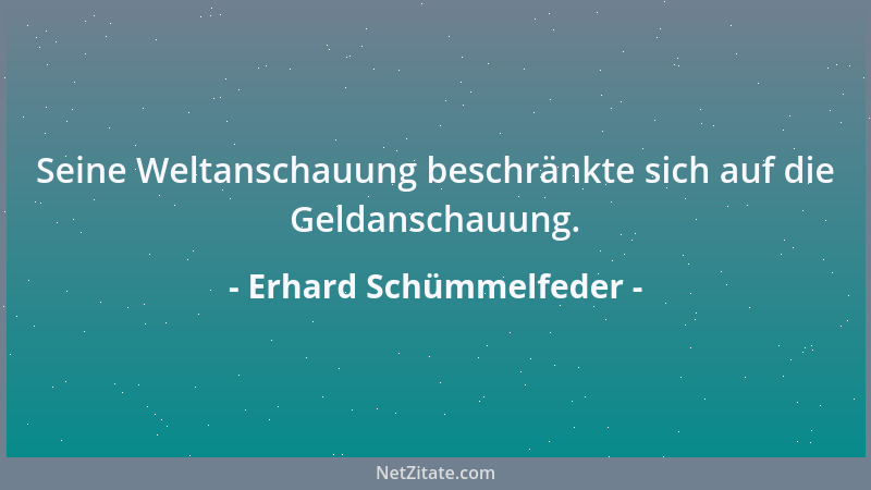Erhard Schümmelfeder - Der Klügere gibt nach wie vor Anlaß zur Sorge, denn er ist nicht immer der bessere Mensch....