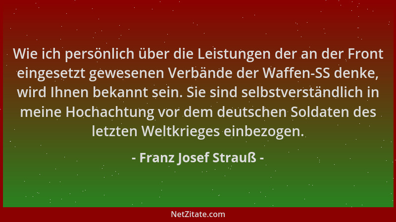 Franz Josef Strauß - Wie ich persönlich über die Leistungen der an der Front eingesetzt gewesenen Verbände der Waffen-SS de...