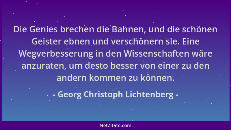 Georg Christoph Lichtenberg - Die Genies brechen die Bahnen, und die schönen Geister ebnen und verschönern sie. Eine Wegver...
