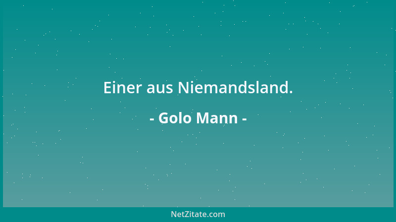 Golo Mann - Einer aus Niemandsland....
