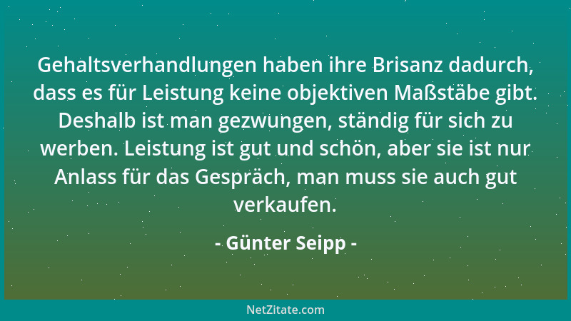 Günter Seipp - Gehaltsverhandlungen haben ihre Brisanz dadurch, dass es für Leistung keine objektiven Maßstäbe gibt. Deshal...