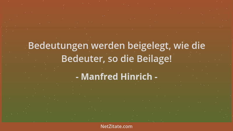 Manfred Hinrich - Bedeutungen werden beigelegt, wie die Bedeuter, so die Beilage!...