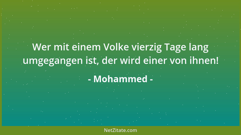 Mohammed - Das Gebet! Gebt Acht auf das Gebet! Und habt Ehrfurcht vor Allah beim Umgang mit euch untergebenen Menschen!...