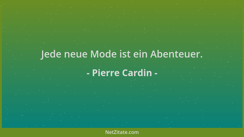 Pierre Cardin - Jede neue Mode ist ein Abenteuer....