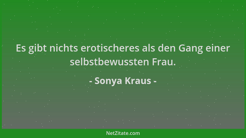 Sonya Kraus - Es gibt nichts erotischeres als den Gang einer selbstbewussten Frau....