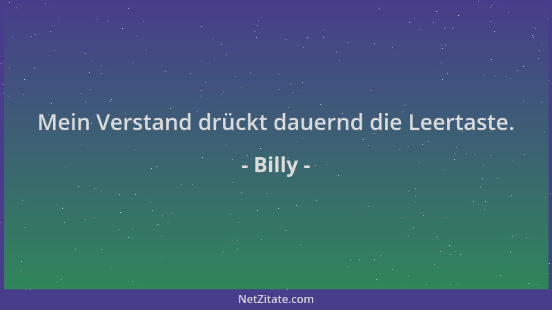 Billy - Mein Verstand drückt dauernd die Leertaste....
