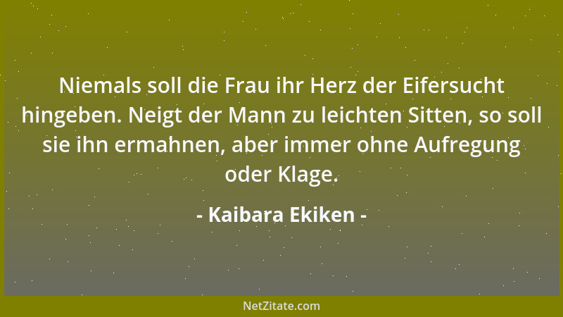 Kaibara Ekiken - Hast du etwas übel getan und wird es getadelt, so bestreite es nicht; trachte statt dessen, deinen Fehler...