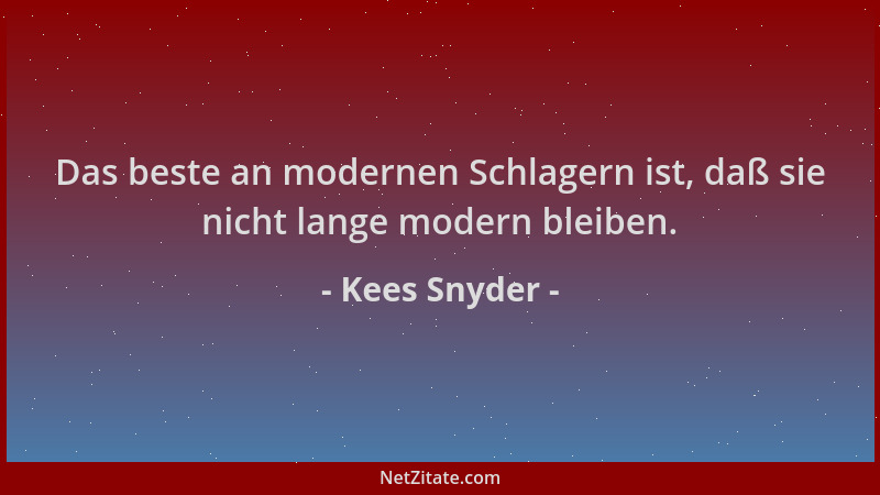 Kees Snyder - Das beste an modernen Schlagern ist, daß sie nicht lange modern bleiben....