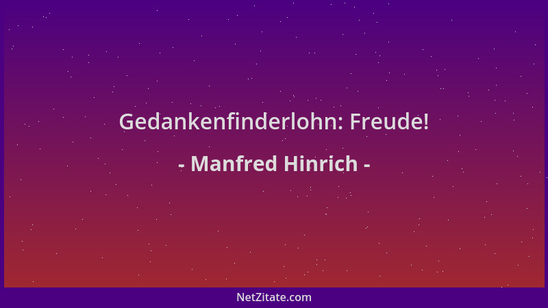 Manfred Hinrich - Gedankenfinderlohn: Freude!...