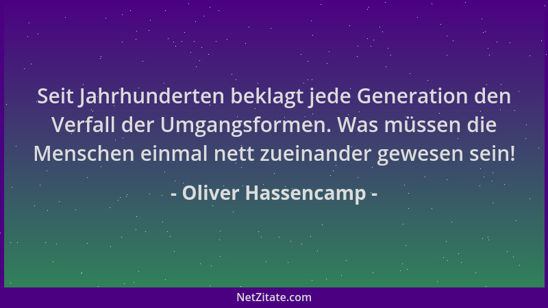 Oliver Hassencamp - Seit Jahrhunderten beklagt jede Generation den Verfall der Umgangsformen. Was müssen die Menschen einma...