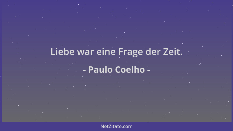 Paulo Coelho - Liebe war eine Frage der Zeit....