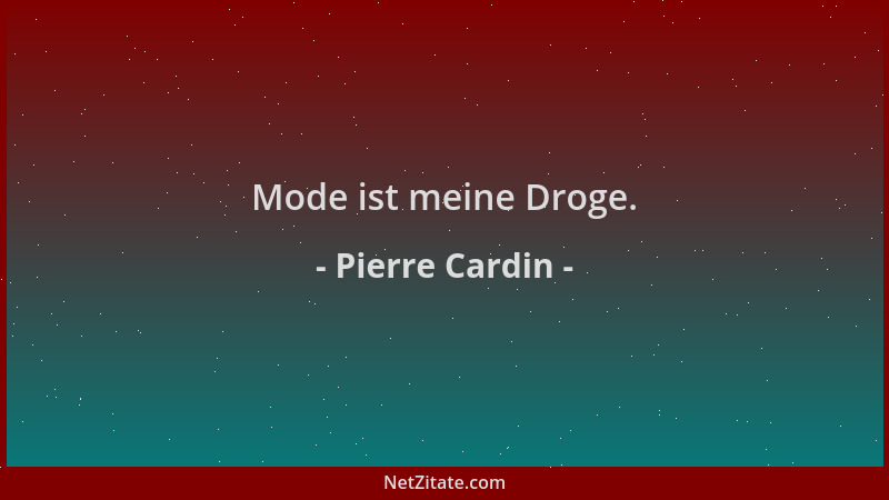 Pierre Cardin - Mode ist meine Droge....