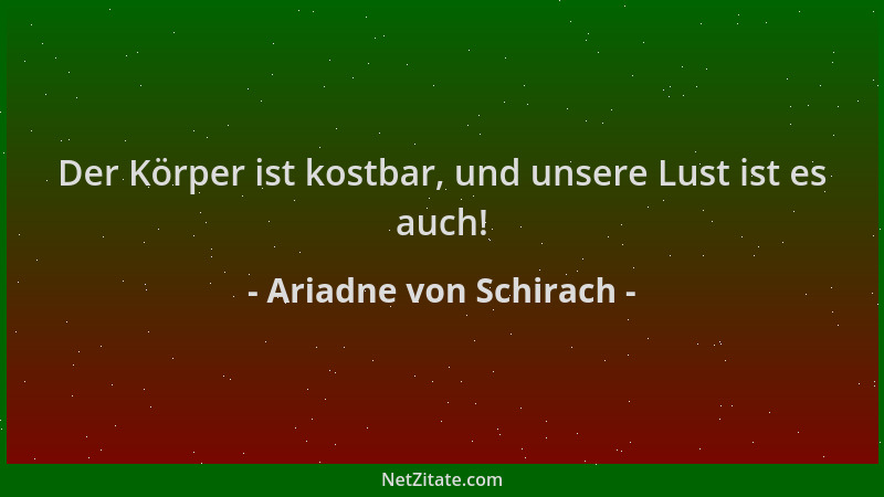 Ariadne von Schirach - Der Körper ist kostbar, und unsere Lust ist es auch!...