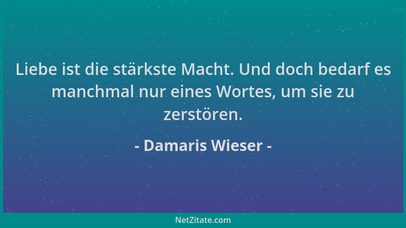 Damaris Wieser - Liebe ist die stärkste Macht. Und doch bedarf es manchmal nur eines Wortes, um sie zu zerstören....