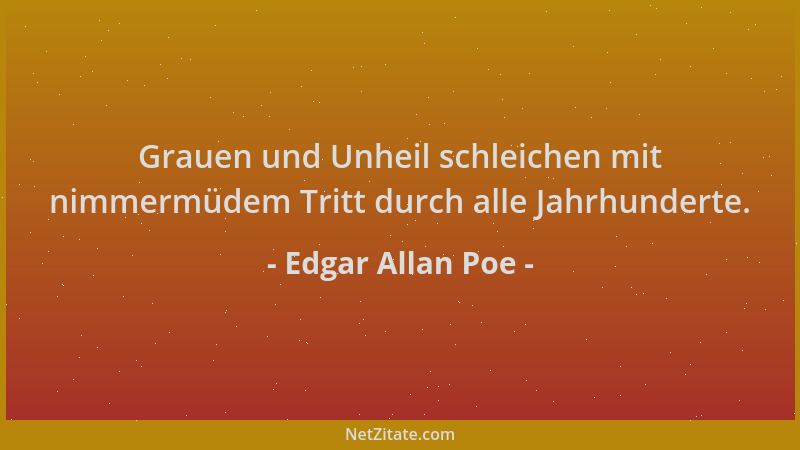 Edgar Allan Poe - Grauen und Unheil schleichen mit nimmermüdem Tritt durch alle Jahrhunderte....