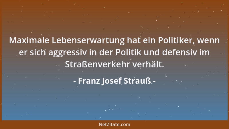 Franz Josef Strauß - Dem Bürscherl hätte man rechtzeitig Kunstdünger in die Schuhe schütten müssen....