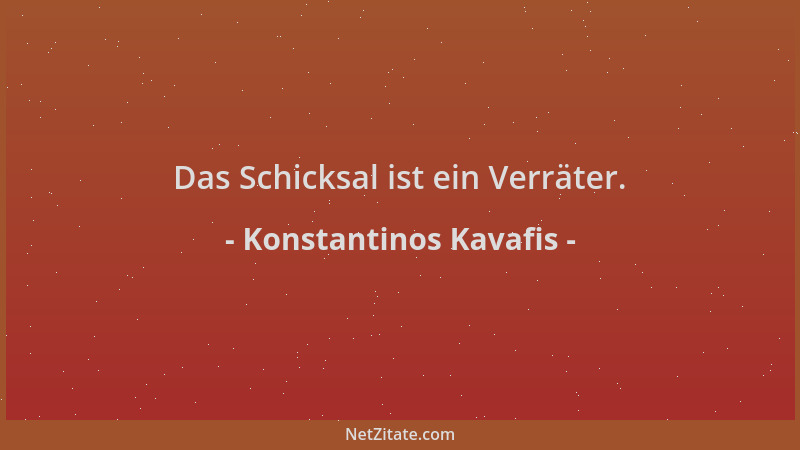 Konstantinos Kavafis - Das Schicksal ist ein Verräter....