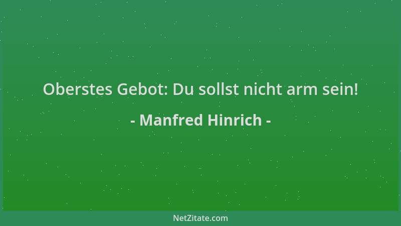 Manfred Hinrich - Oberstes Gebot: Du sollst nicht arm sein!...