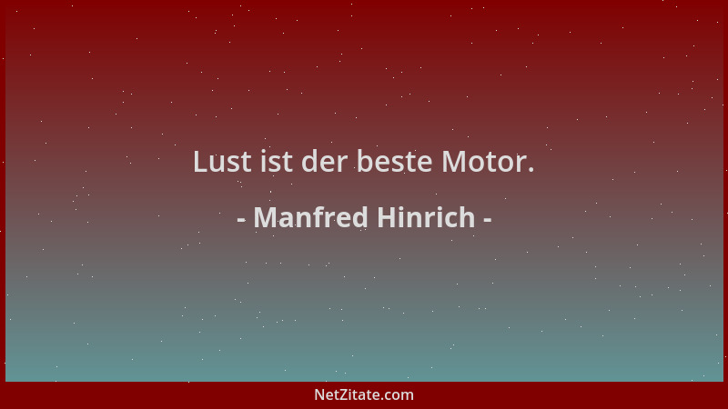 Manfred Hinrich - Lust ist der beste Motor....