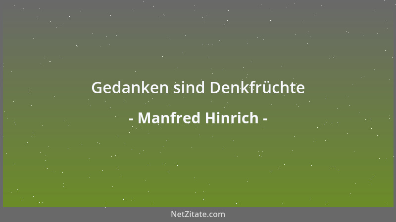 Manfred Hinrich - Gedanken sind Denkfrüchte...